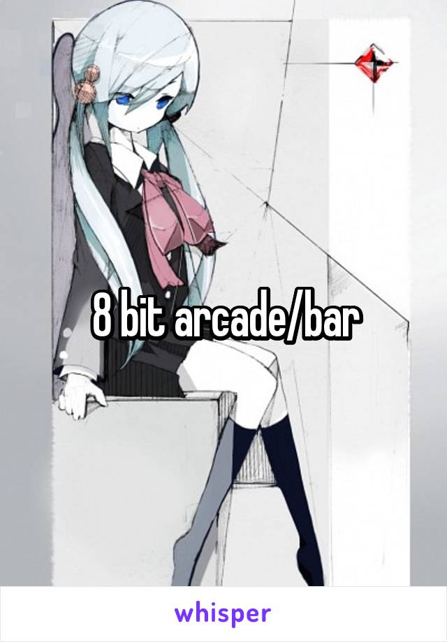 8 bit arcade/bar