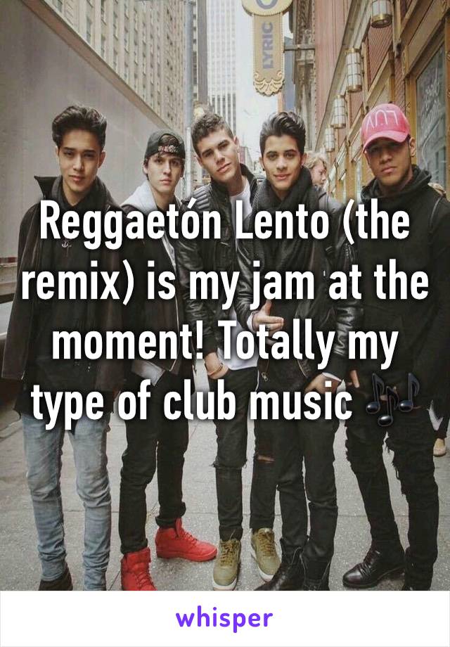 Reggaetón Lento (the remix) is my jam at the moment! Totally my type of club music 🎶 