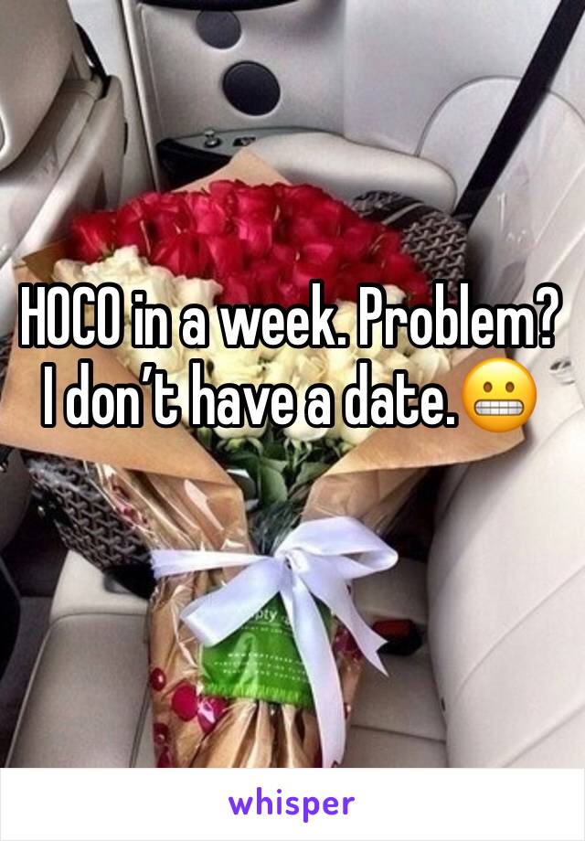 HOCO in a week. Problem? I don’t have a date.😬