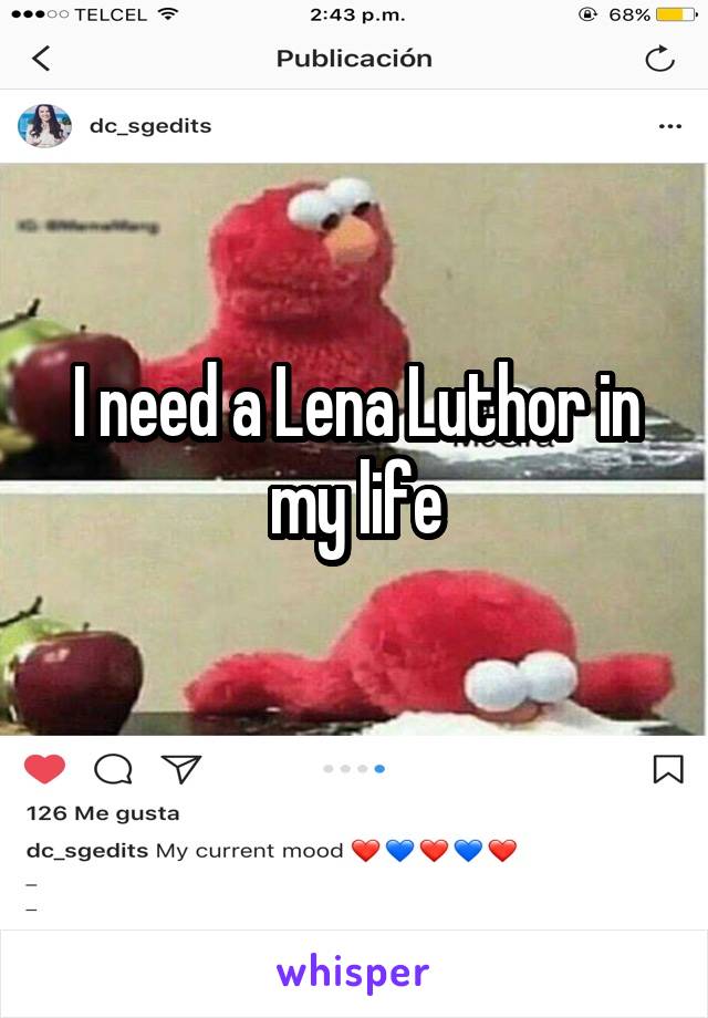 I need a Lena Luthor in my life
