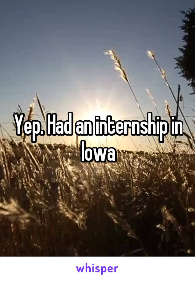 Yep. Had an internship in Iowa