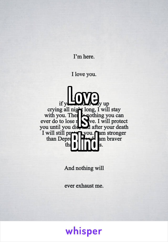 Love 
Is 
Blind