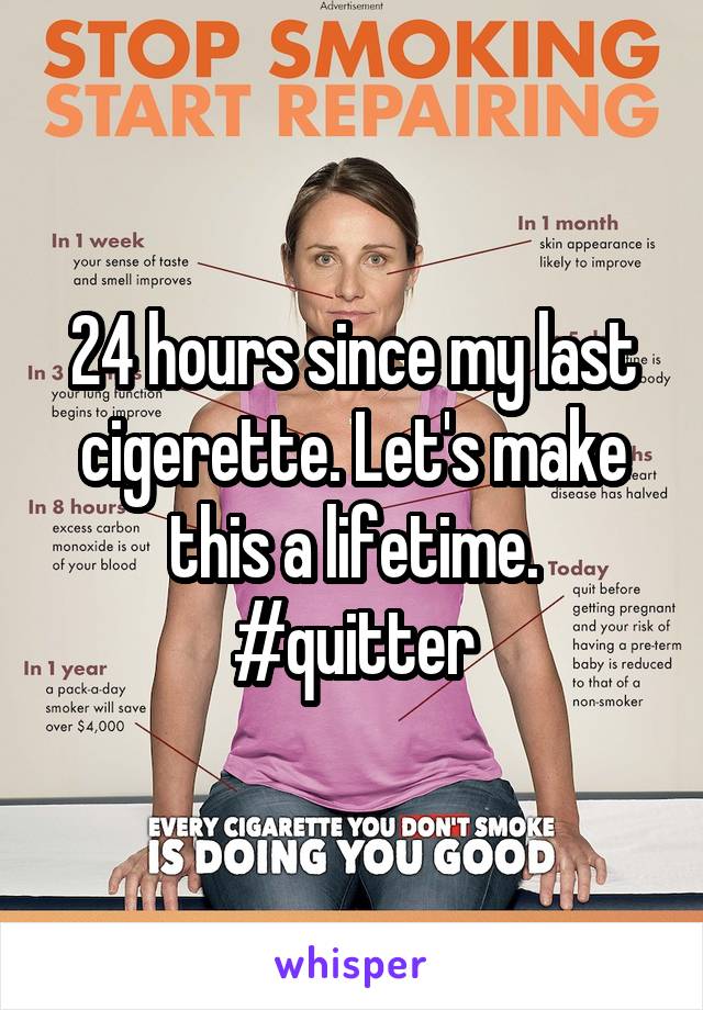 24 hours since my last cigerette. Let's make this a lifetime. #quitter
