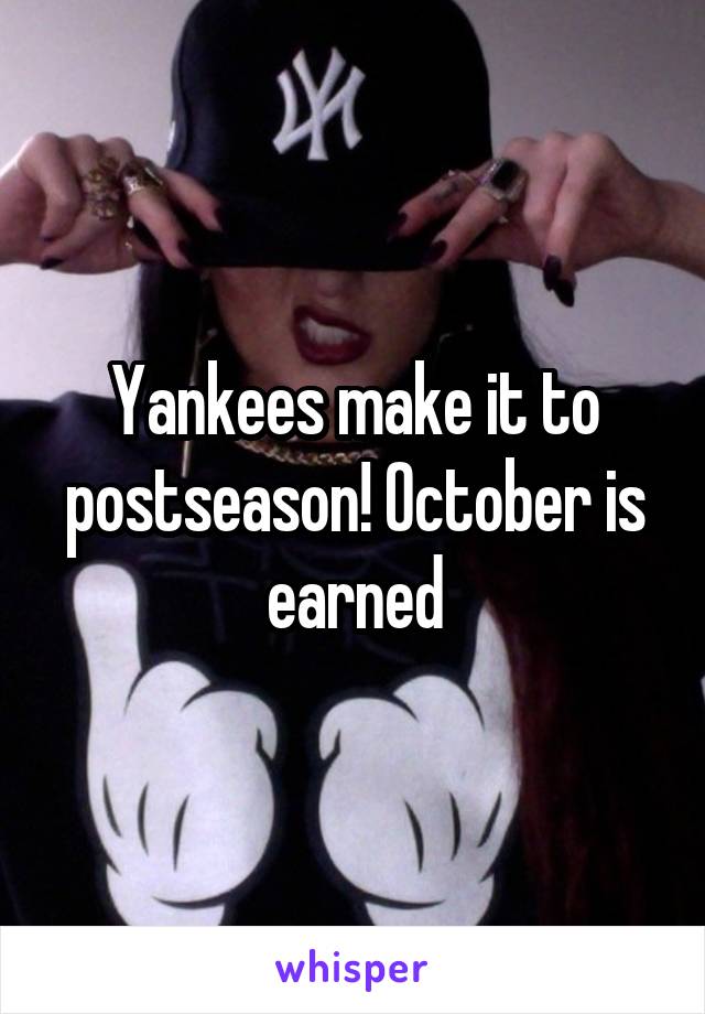 Yankees make it to postseason! October is earned
