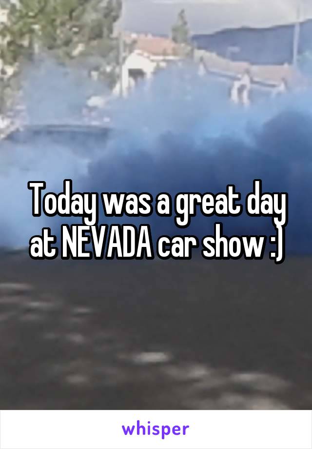 Today was a great day at NEVADA car show :)