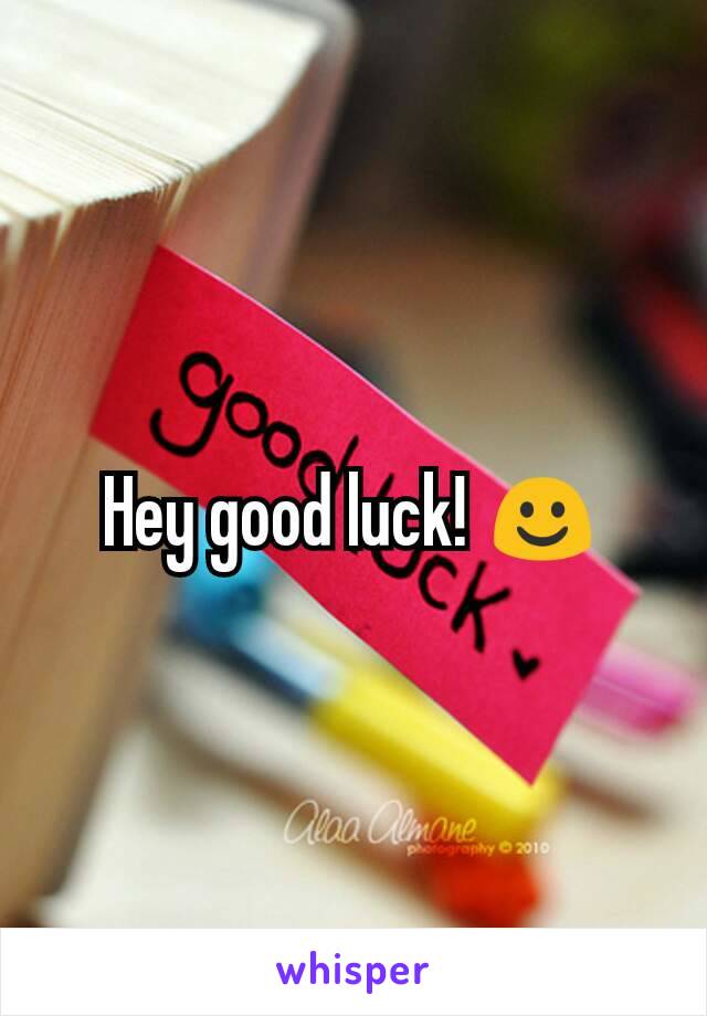 Hey good luck! ☺