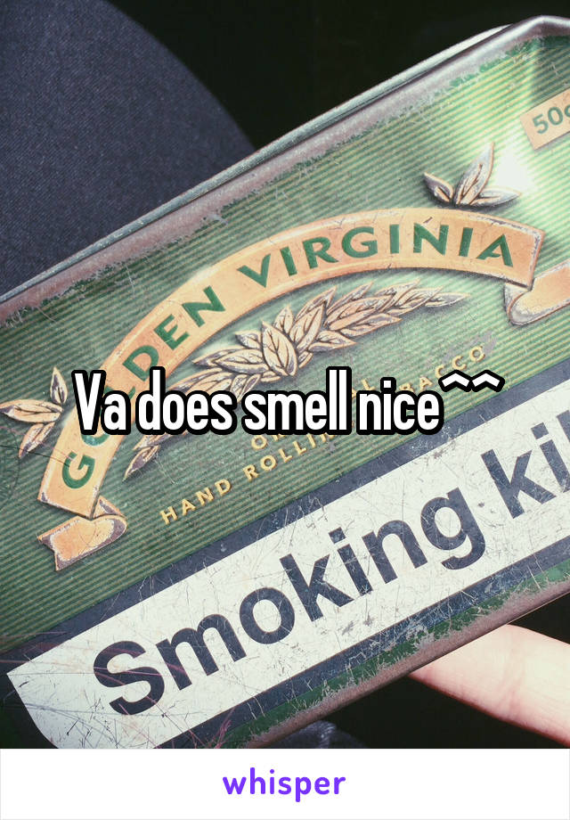 Va does smell nice^^