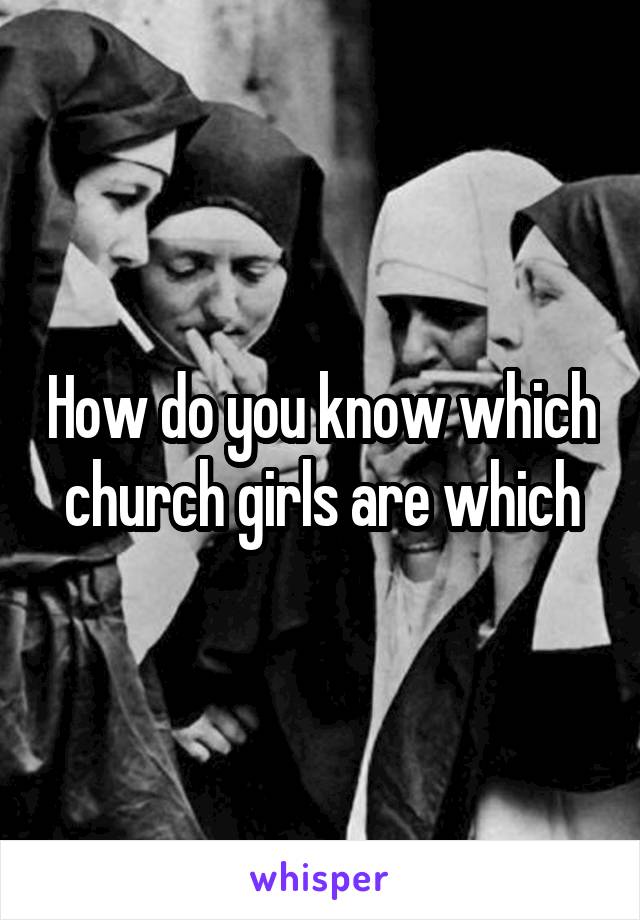 How do you know which church girls are which