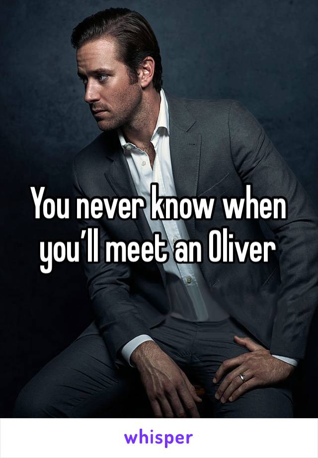 You never know when you’ll meet an Oliver