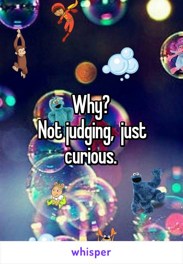 Why? 
Not judging,  just curious. 