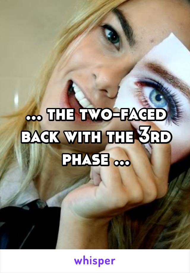 ... the two-faced back with the 3rd phase ...