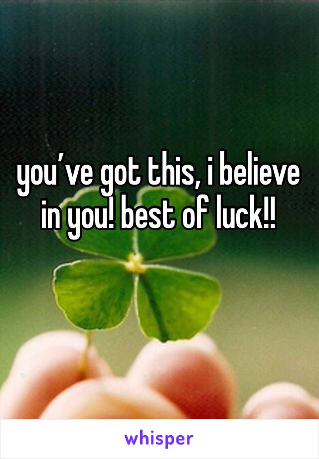 you’ve got this, i believe in you! best of luck!! 