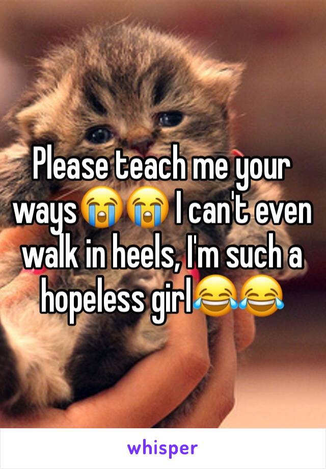 Please teach me your ways😭😭 I can't even walk in heels, I'm such a hopeless girl😂😂