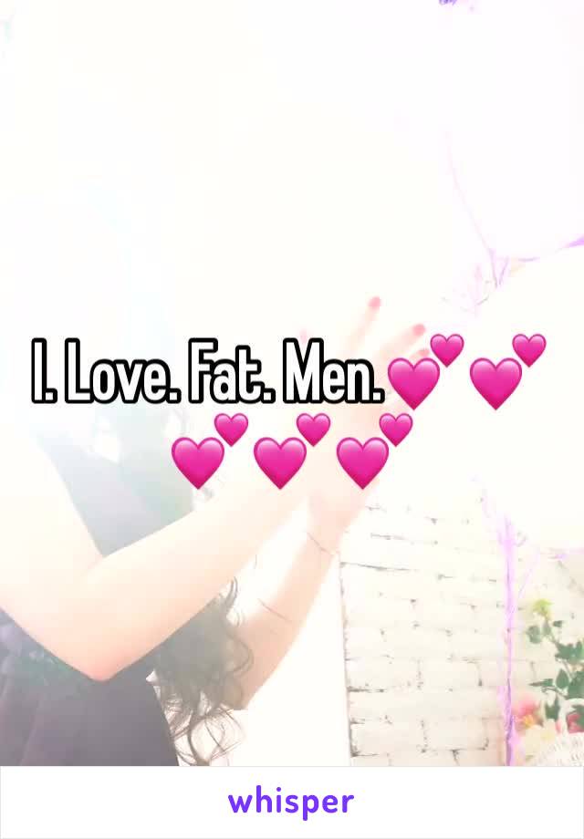 I. Love. Fat. Men.💕💕💕💕💕