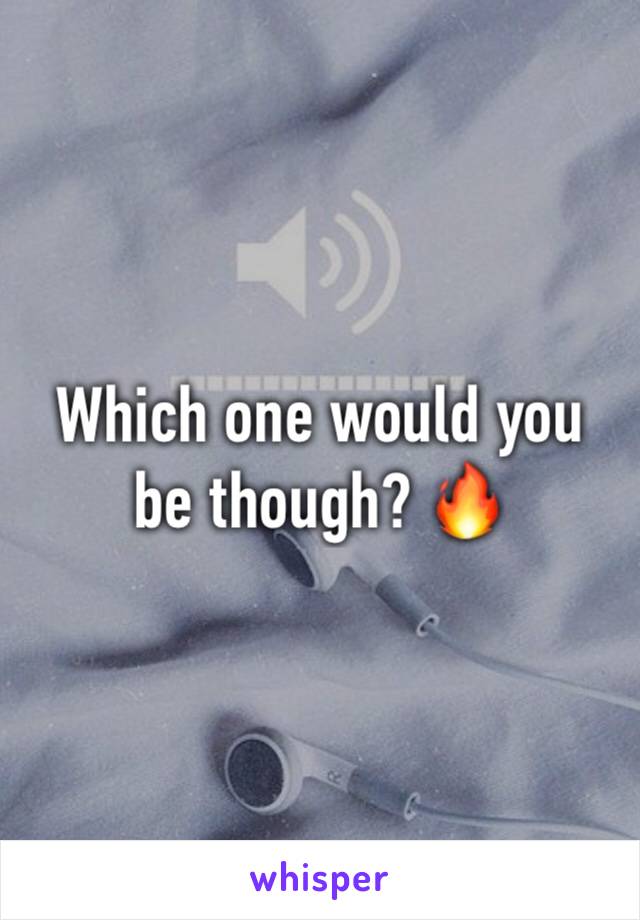 Which one would you be though? 🔥