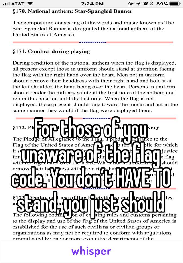 For those of you unaware of the flag code. You don’t HAVE TO stand, you just should