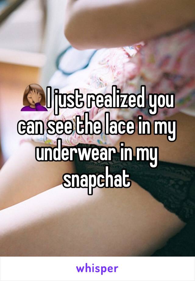 🤦🏽‍♀️I just realized you can see the lace in my underwear in my snapchat 