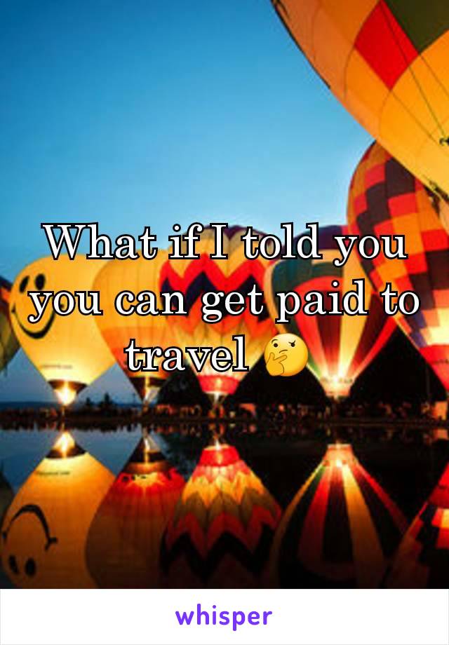 What if I told you you can get paid to travel 🤔 
