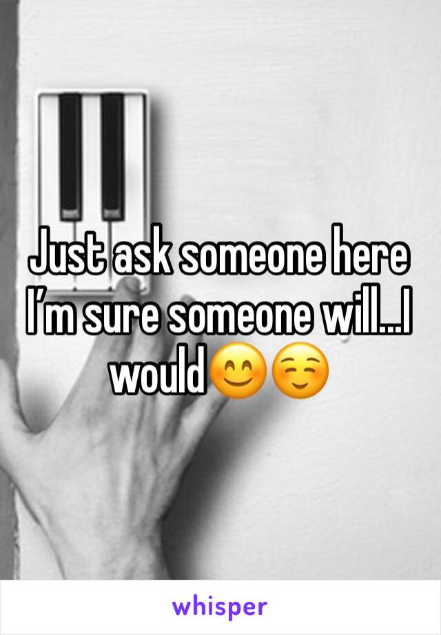 Just ask someone here I’m sure someone will...I would😊☺️