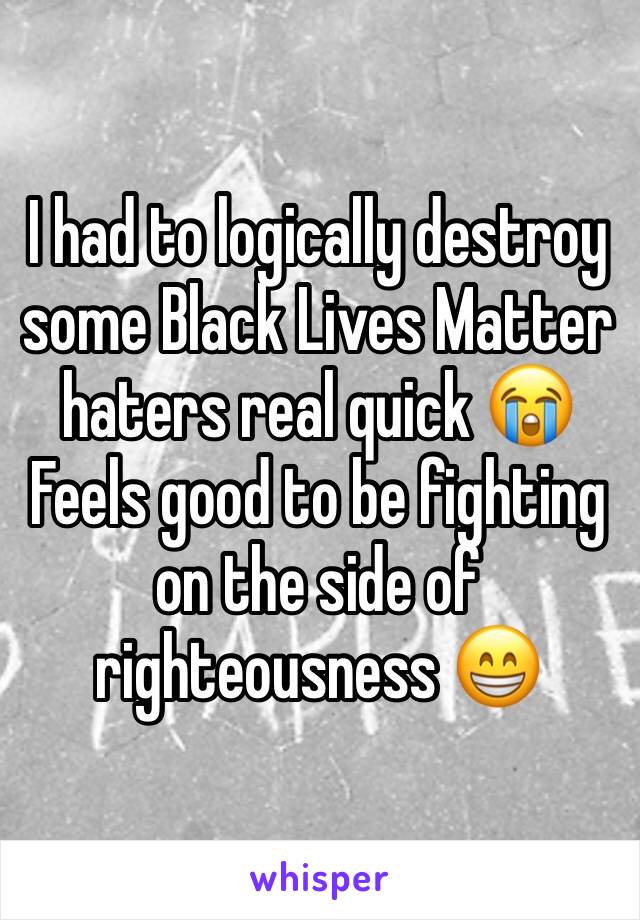 I had to logically destroy some Black Lives Matter haters real quick 😭Feels good to be fighting on the side of righteousness 😁
