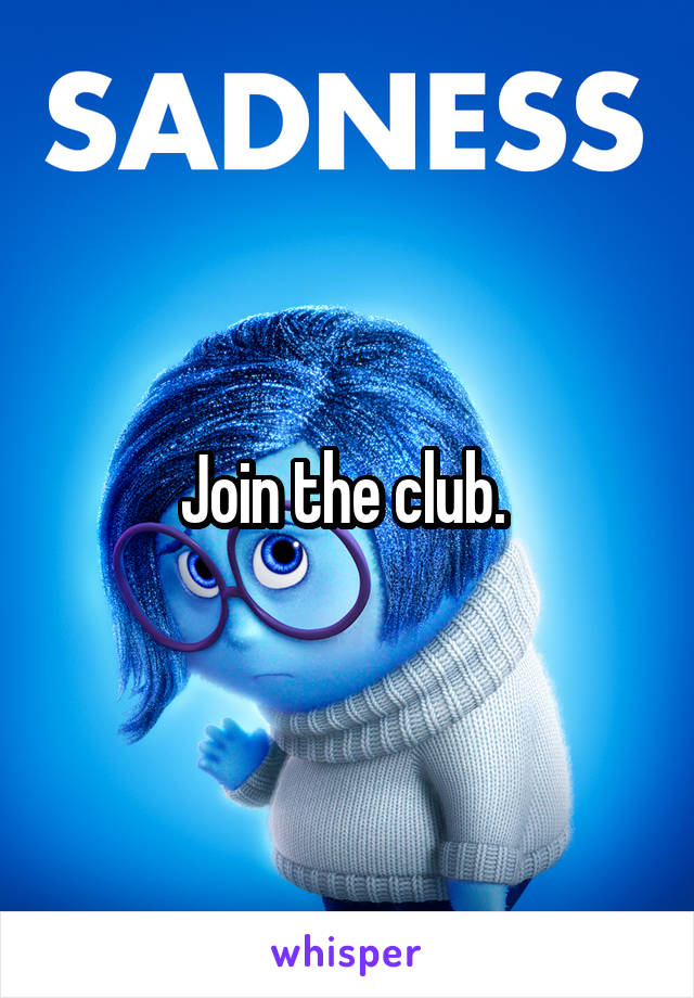 Join the club. 