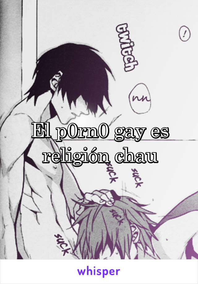 El p0rn0 gay es religión chau