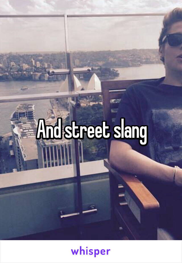 And street slang