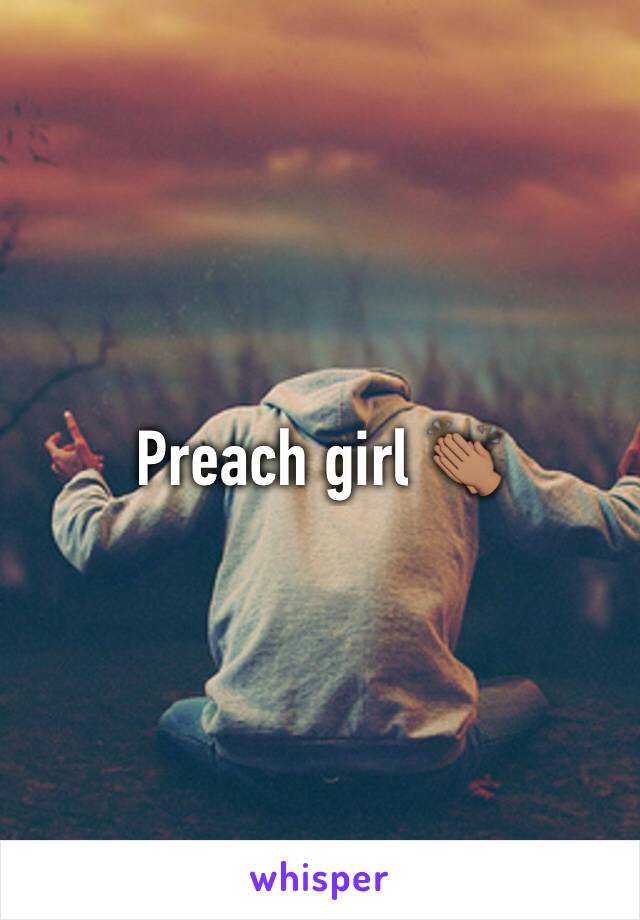 Preach girl 👏🏽