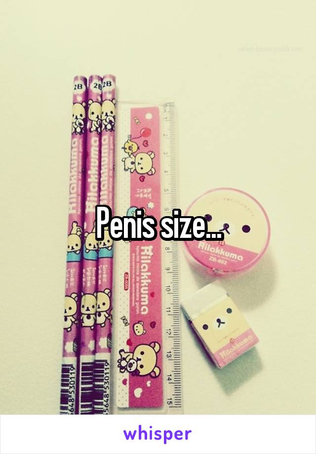 Penis size...