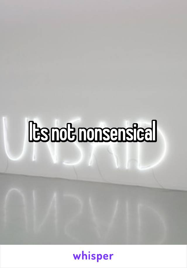 Its not nonsensical 