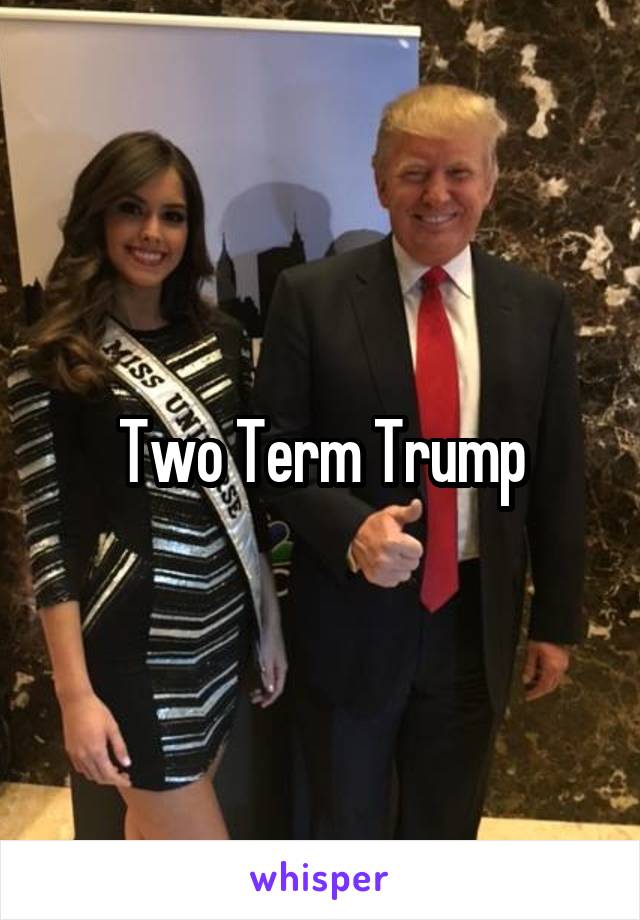 Two Term Trump
