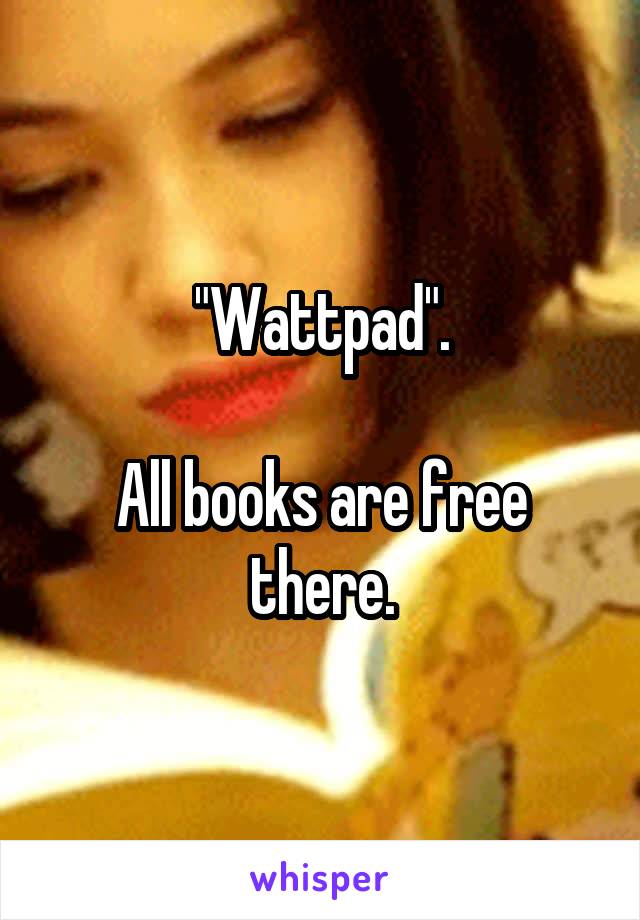 "Wattpad".

All books are free there.