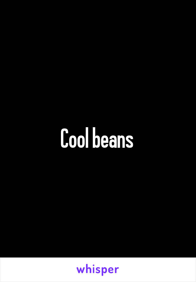 Cool beans 