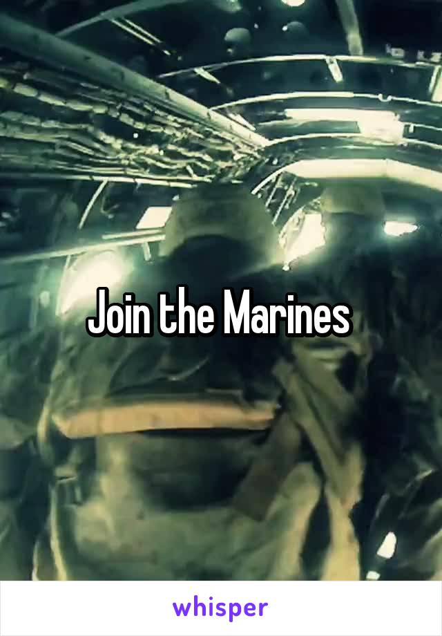 Join the Marines 
