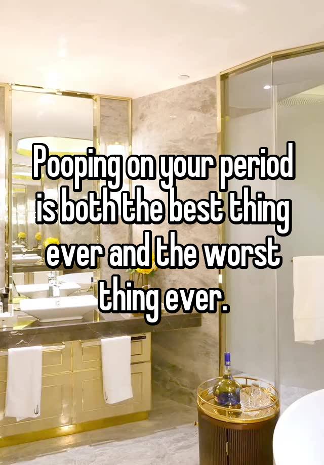 pooping-on-your-period-is-both-the-best-thing-ever-and-the-worst-thing