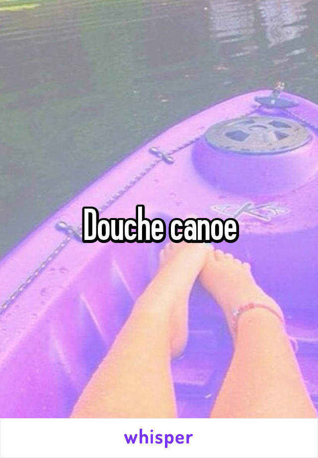 Douche canoe