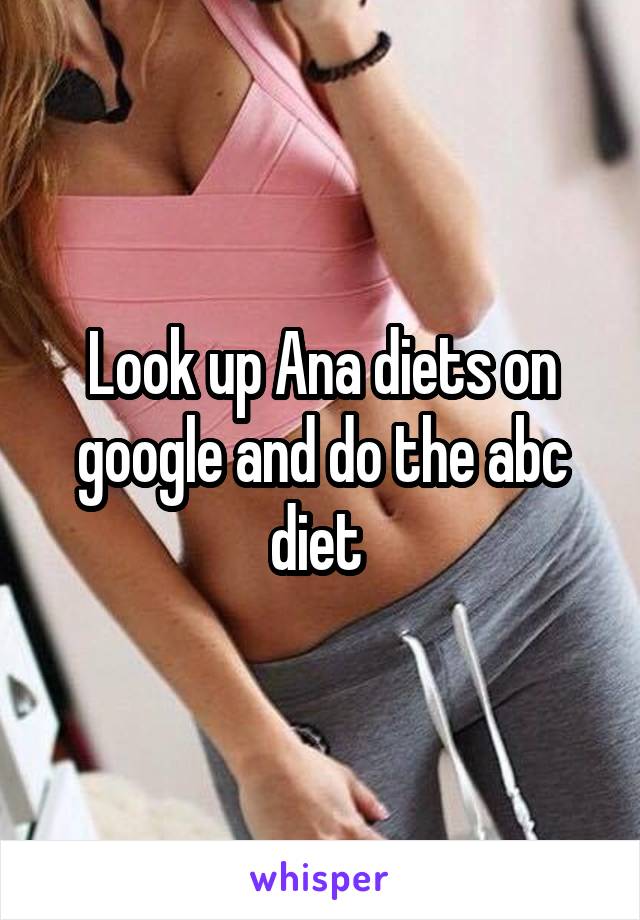 Look up Ana diets on google and do the abc diet 