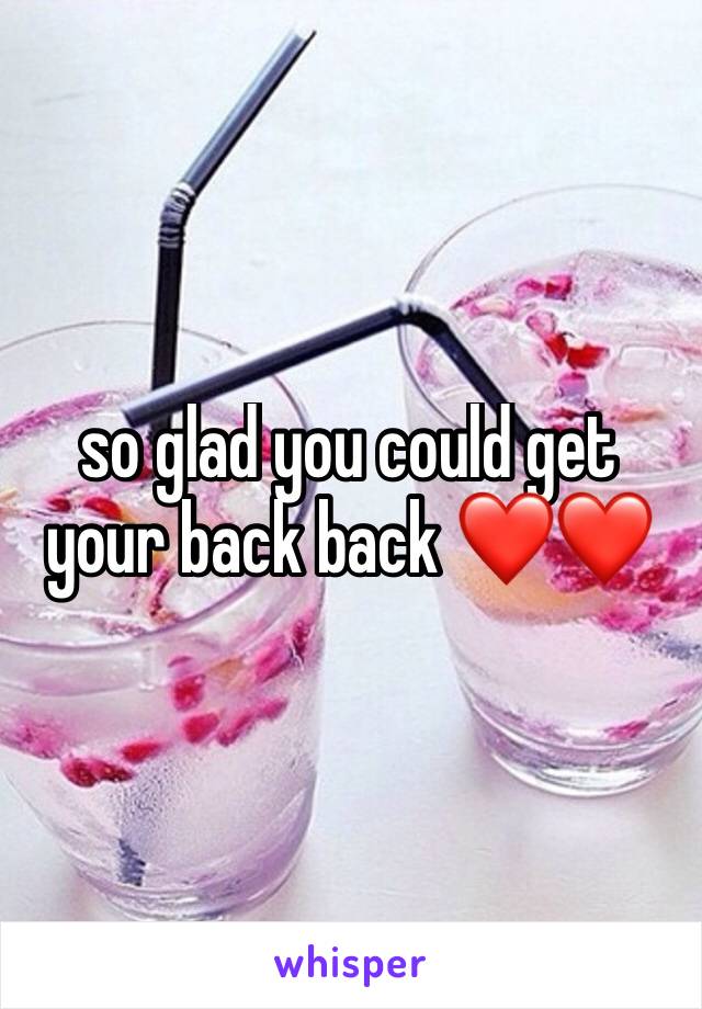 so glad you could get your back back ❤❤