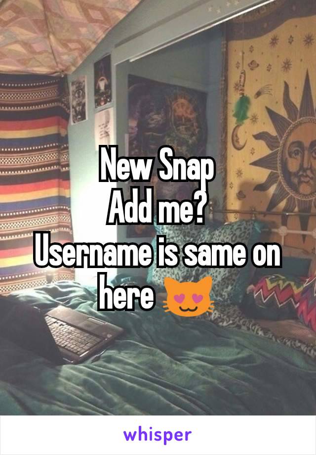 New Snap
Add me?
Username is same on here 😻