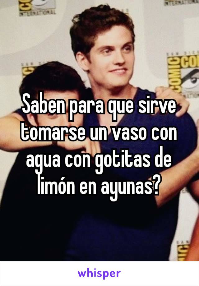 Saben para que sirve tomarse un vaso con agua con gotitas de limón en ayunas?