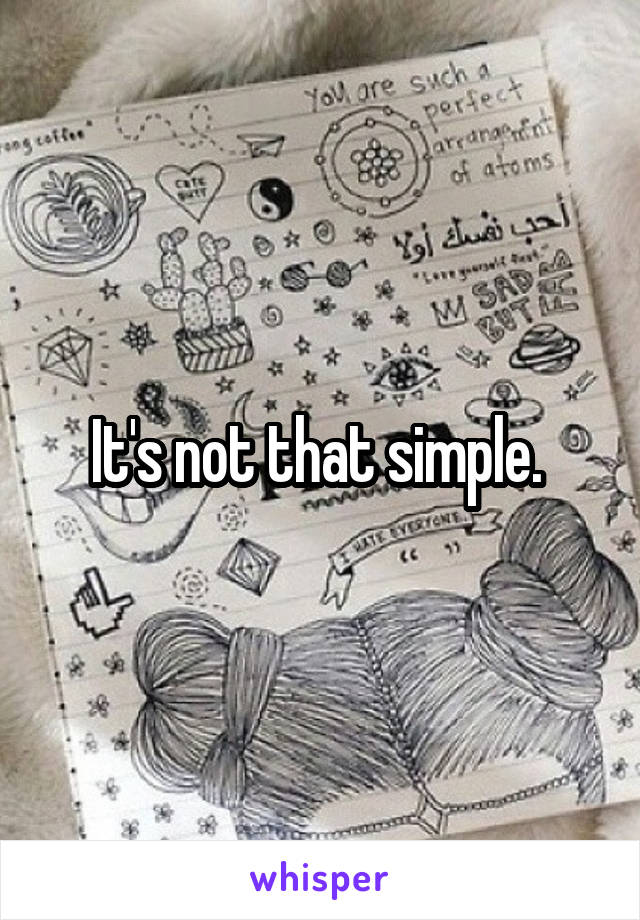 It's not that simple. 