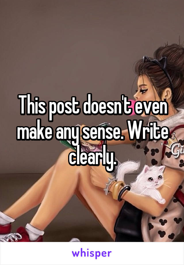 This post doesn't even make any sense. Write clearly.