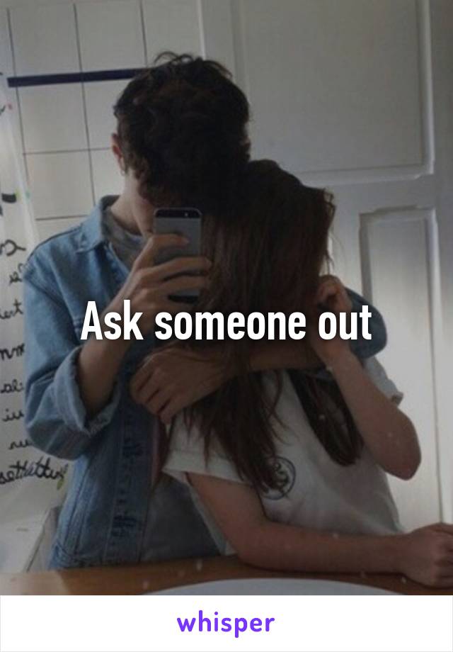 Ask someone out