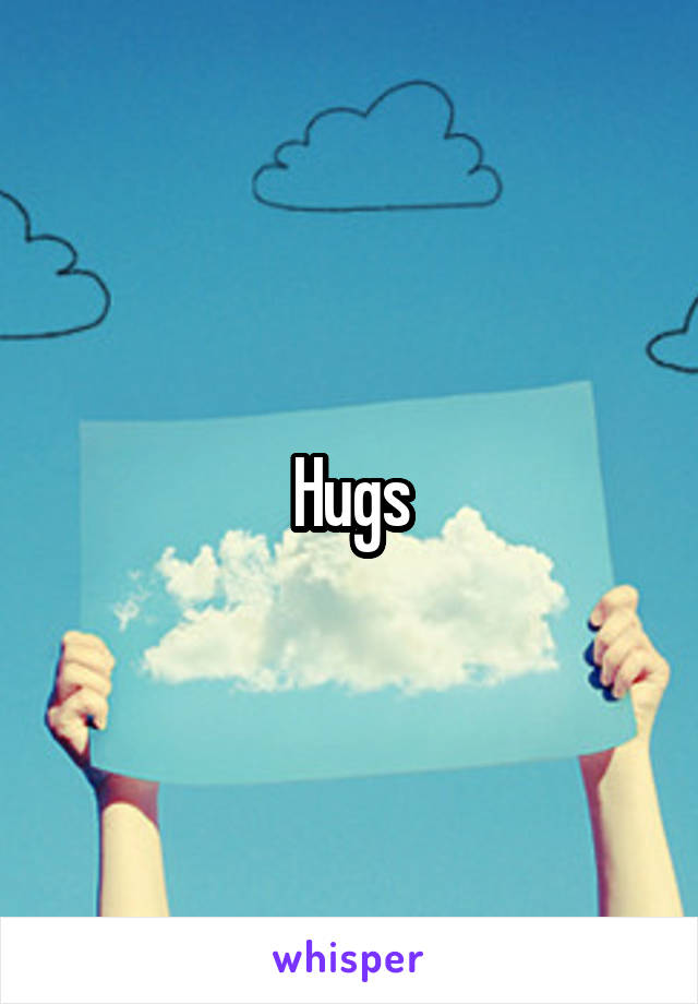 Hugs