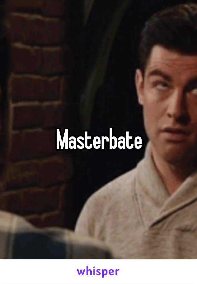 Masterbate