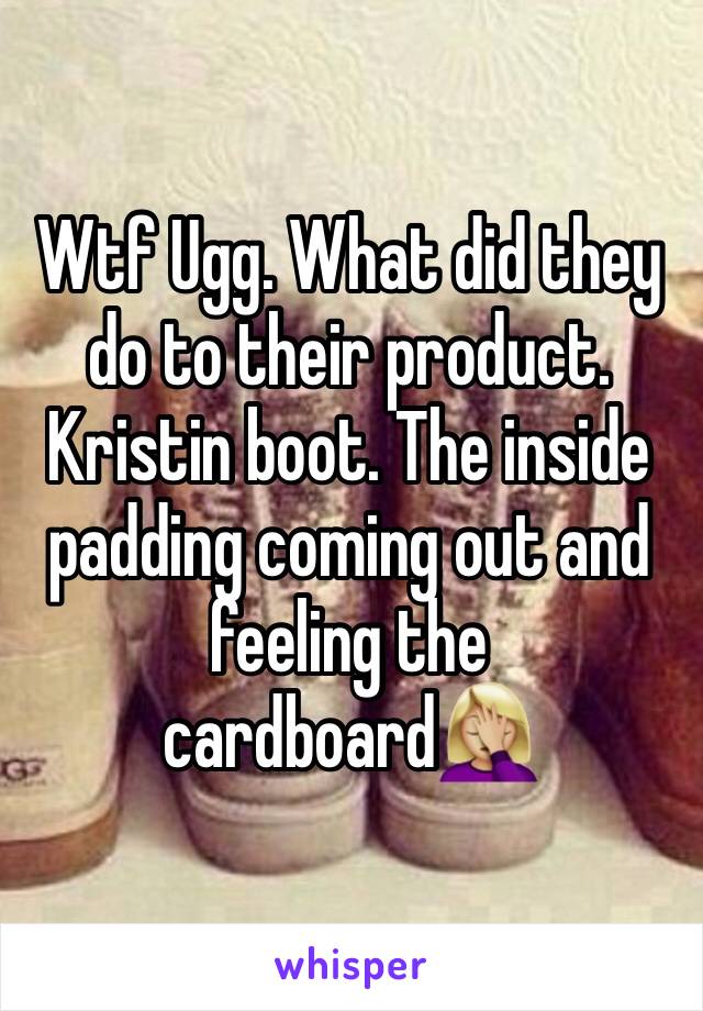 Wtf Ugg. What did they do to their product. Kristin boot. The inside padding coming out and feeling the cardboard🤦🏼‍♀️