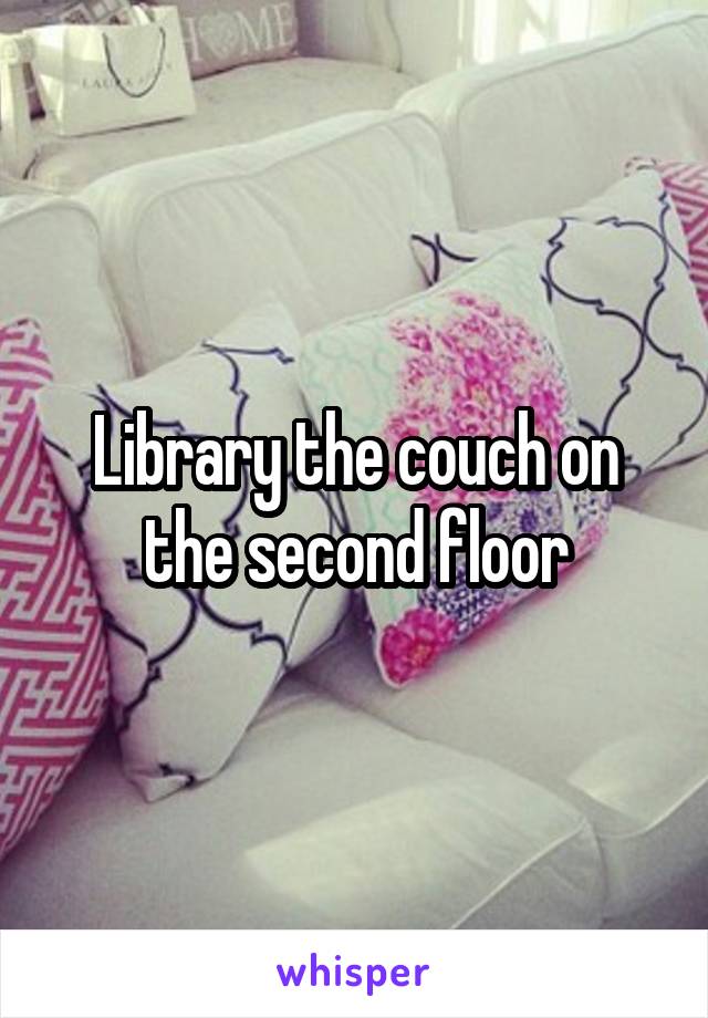 Library the couch on the second floor