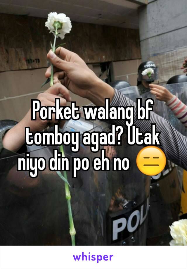 Porket walang bf tomboy agad? Utak niyo din po eh no 😑