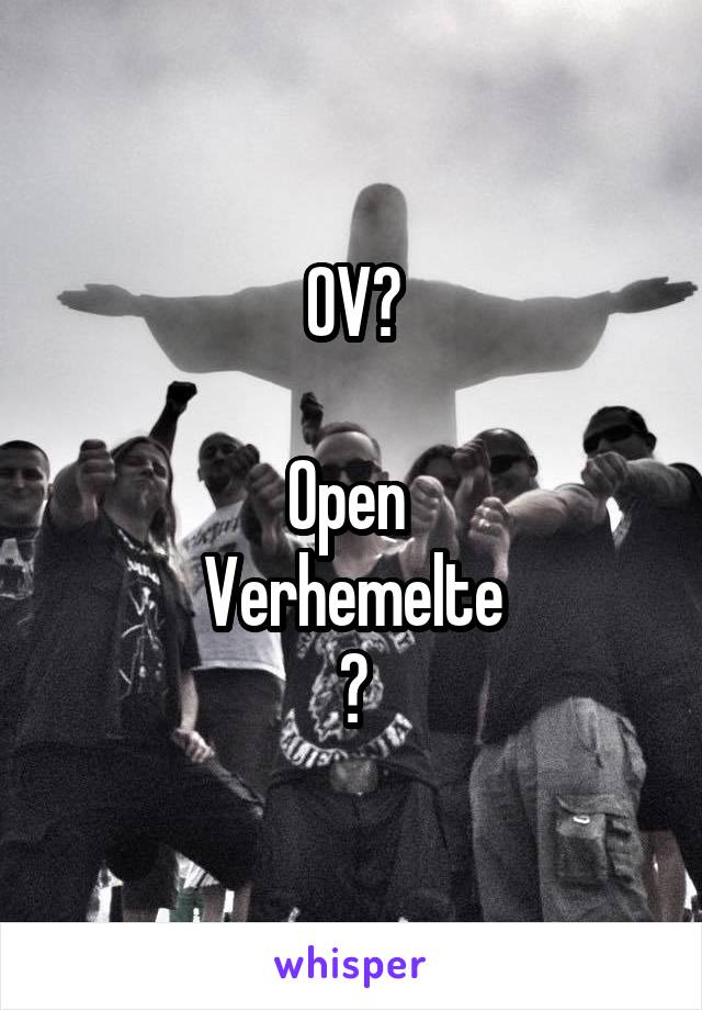 OV?

Open 
Verhemelte
?