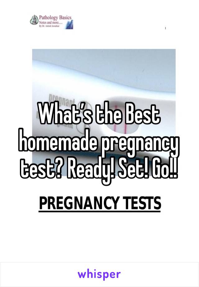 What’s the Best homemade pregnancy test? Ready! Set! Go!!